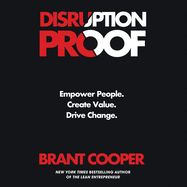 Disruption Proof: Empower People, Create Value, Drive Change