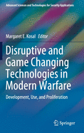 Disruptive and Game Changing Technologies in Modern Warfare: Development, Use, and Proliferation