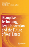 Disruptive Technology, Legal Innovation, and the Future of Real Estate