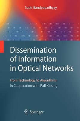 Dissemination of Information in Optical Networks:: From Technology to Algorithms - Bandyopadhyay, Subir