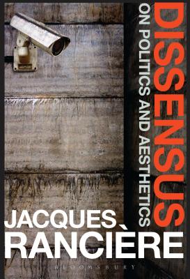 Dissensus: On Politics and Aesthetics - Rancire, Jacques, and Corcoran, Steven (Translated by)