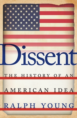 Dissent: The History of an American Idea - Young, Ralph