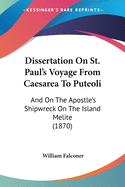 Dissertation On St. Paul's Voyage From Caesarea To Puteoli: And On The Apostle's Shipwreck On The Island Melite (1870)