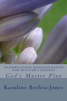 Dissertation Requirements for Master's Degree: God's Master Plan - Bethea-Jones, Karoline