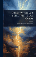 Dissertation Sur L'(c)lectricit(c) Des Corps