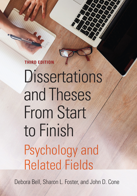 Dissertations and Theses From Start to Finish: Psychology and Related Fields - Bell, Debora J., and Foster, Sharon L., and Cone, John D.