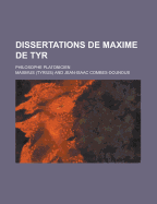 Dissertations de Maxime de Tyr; Philosophe Platonicien