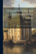 Dissertazioni Sui Britanni E Sui Cimbri: Coll'aggiunta Di Tre Articoli Archeologici...