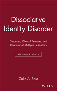 Dissociative Identity Disorder: Diagnosis, Clinical Features, and Treatment of Multiple Personality