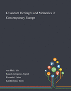 Dissonant Heritages and Memories in Contemporary Europe