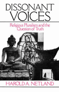 Dissonant Voices: Religious Pluralism and the Question of Truth - Netland, Harold A.