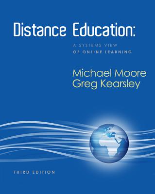 Distance Education: A Systems View of Online Learning - Moore, Michael G, and Kearsley, Greg