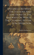 Distances Between The Stations And Junctions Of The Railways On Which The Clearing System Is In Operation