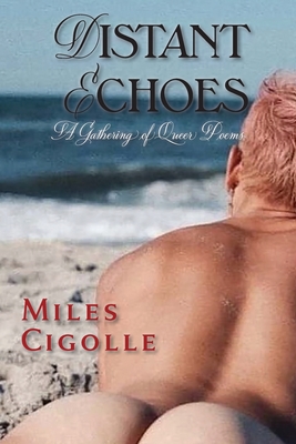 Distant Echoes: A Gathering of Queer Poems - Cigolle, Miles