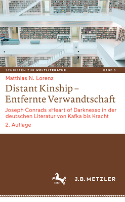 Distant Kinship - Entfernte Verwandtschaft: Joseph Conrads ?heart of Darkness in Der Deutschen Literatur Von Kafka Bis Kracht - Lorenz, Matthias N