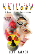 Distant Saga Trilogy: A Shot Story Collection: The Revised Edition