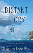 Distant Story Blue: A Family, a Boat, an Adventure at Sea