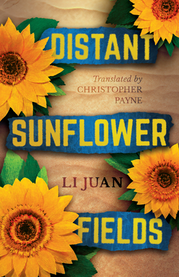 Distant Sunflower Fields - Juan, Li, and Payne, Christopher (Translated by)