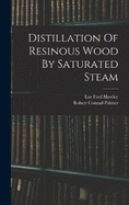 Distillation Of Resinous Wood By Saturated Steam