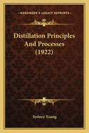 Distillation Principles And Processes (1922)