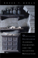 Distilling Knowledge: Alchemy, Chemistry, and the Scientific Revolution
