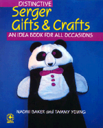 Distinctive Serger Gifts and Crafts: An Idea Book for All Occasions