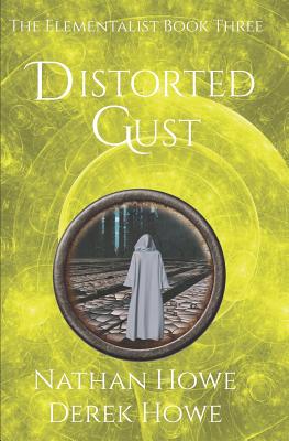 Distorted Gust: Elementalist Book 3 - Howe, Derek, and Howe, Nathan