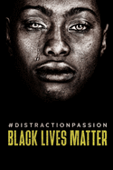#DistractionPassion: Black Lives Matter