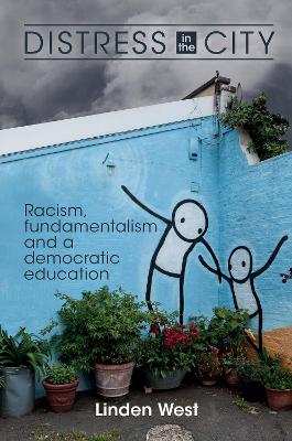 Distress in the City: Racism, fundamentalism and a democratic education - West, Linden, and Field, John (Foreword by)