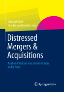 Distressed Mergers & Acquisitions: Kauf Und Verkauf Von Unternehmen in Der Krise