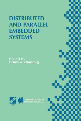 Distributed and Parallel Embedded Systems: Ifip Wg10.3/Wg10.5 International Workshop on Distributed and Parallel Embedded Systems (Dipes'98) October 5-6, 1998, Schlo Eringerfeld, Germany - Rammig, Franz J (Editor)