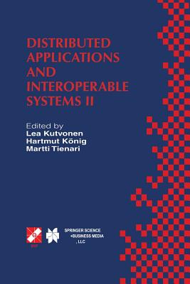 Distributed Applications and Interoperable Systems II: Ifip Tc6 Wg6.1 Second International Working Conference on Distributed Applications and Interoperable Systems (Dais'99)June 28-July 1, 1999, Helsinki, Finland - Kutvonen, Lea (Editor), and Knig, Hartmut (Editor), and Tienari, Martti (Editor)
