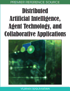 Distributed Artificial Intelligence: Agent Technology and Collaborative Applications