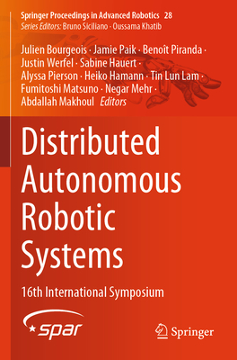 Distributed Autonomous Robotic Systems: 16th International Symposium - Bourgeois, Julien (Editor), and Paik, Jamie (Editor), and Piranda, Benot (Editor)