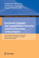 Distributed Computer and Communication Networks: Control, Computation, Communications: 23rd International Conference, Dccn 2020, Moscow, Russia, September 14-18, 2020, Revised Selected Papers