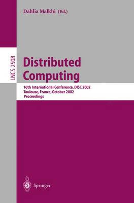 Distributed Computing: 16th International Conference, Disc 2002. Toulouse, France, October 28-30, 2002, Proceedings - Malkhi, Dahlia (Editor)