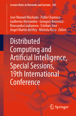 Distributed Computing and Artificial Intelligence, Special Sessions, 19th International Conference - Machado, Jos Manuel (Editor), and Chamoso, Pablo (Editor), and Hernndez, Guillermo (Editor)