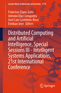 Distributed Computing and Artificial Intelligence, Special Sessions III - Intelligent Systems Applications, 21st International Conference