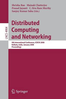 Distributed Computing and Networking - Rao, Shrisha (Editor), and Chatterjee, Mainak (Editor), and Jayanti, Prasad (Editor)