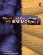Distributed Computing with IBM? Mqseries - Gilman, Leonard, and Schreiber, Richard