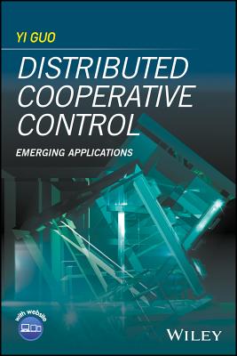 Distributed Cooperative Control: Emerging Applications - Guo, Yi