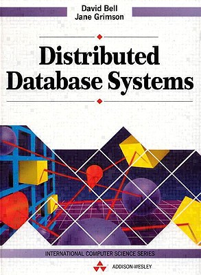 Distributed Database Systems - Bell, David, Professor, Ed.D., and Grimson, Jane