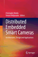 Distributed Embedded Smart Cameras: Architectures, Design and Applications