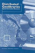 Distributed Geolibraries: Spatial Information Resources, Summary of a Workshop