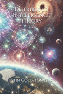 Distributed Intelligence Theory: A Decentralized Cognition Paradigm