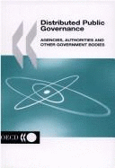 Distributed Public Governance: Agencies, Authorities and Other Government Bodies - Organization for Economic Cooperation & Development