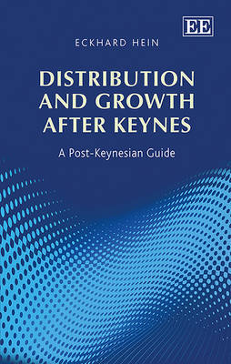 Distribution and Growth after Keynes: A Post-Keynesian Guide - Hein, Eckhard