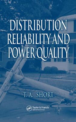 Distribution Reliability and Power Quality - Short, Thomas Allen