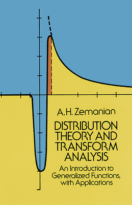 Distribution Theory and Transform Analysis: An Introduction to Generalized Functions, with Applications - Zemanian, A H