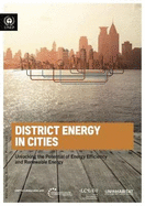 District Energy in Cities: Unlocking the Potential of Energy Efficiency and Renewable Energy